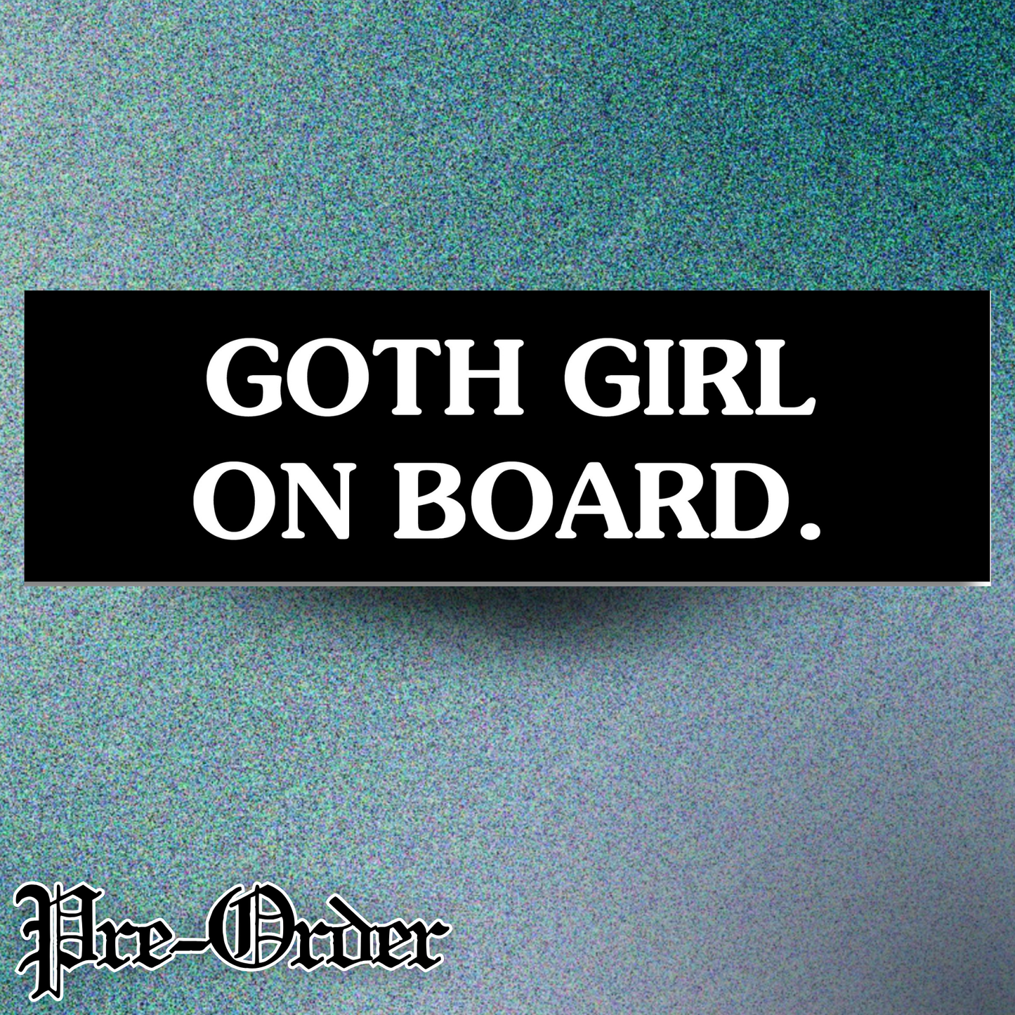 Goth On Board Bumper Sticker | PRE-ORDER