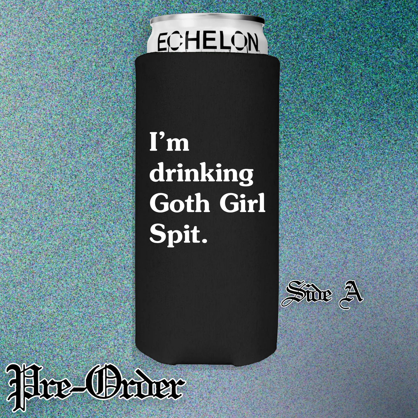 I’m Drinking Goth Girl Spit Koozie