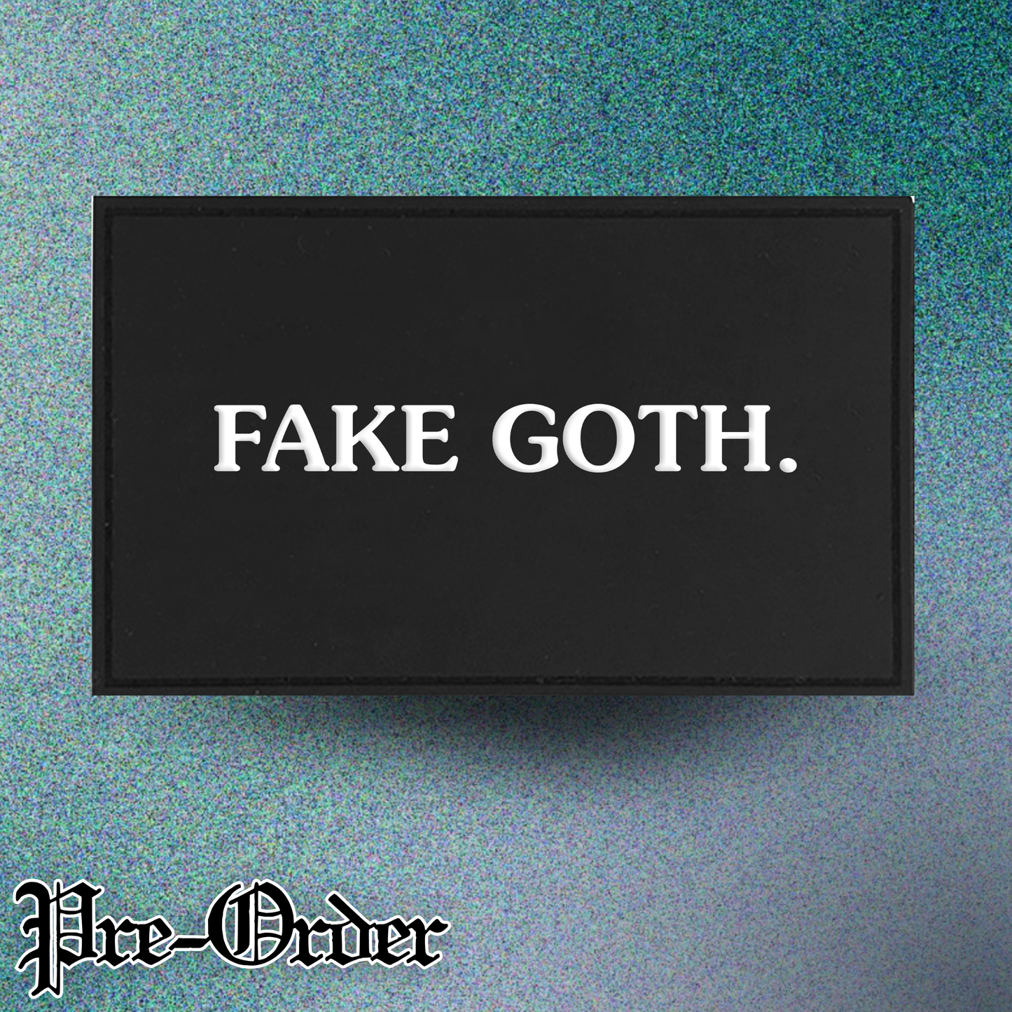 Fake Goth PVC Patch | PRE-ORDER